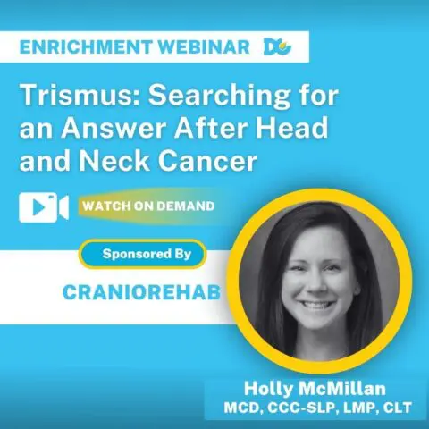 Trismus and Dysphagia and Head Neck Cancer and Holly McMillan Webinar
