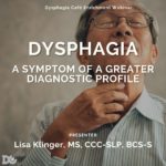Dysphagia_ A Symptom of a Greater Diagnostic Profile