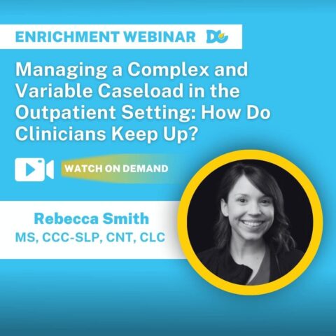 Managing an Outpatient Caseload Dysphagia Webinar by Rebecca Smith from Northwestern University