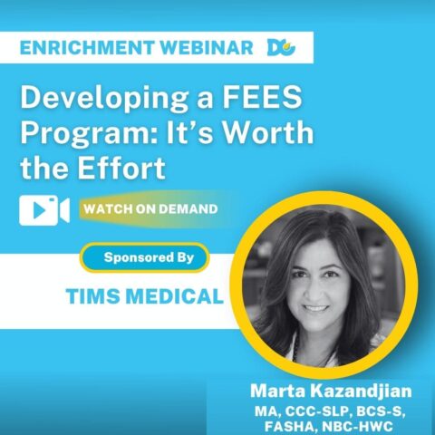FEES (Flexible Endoscopic Evaluation of Swallowing) and Marta Kazandjian Webinar